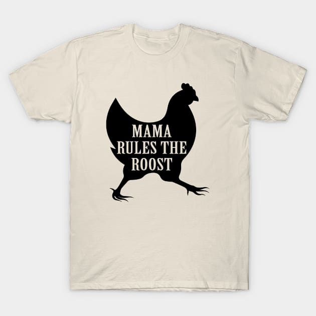 Mama Rules The Roost T-Shirt by produdesign